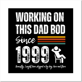 Working On This Dad Bod Since 1999 Posters and Art